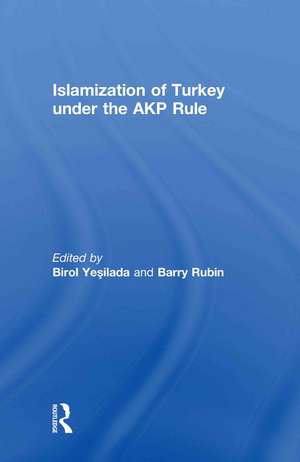 Islamization of Turkey under the AKP Rule de Birol Yesilada