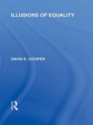 Illusions of Equality (International Library of the Philosophy of Education Volume 7) de David Cooper