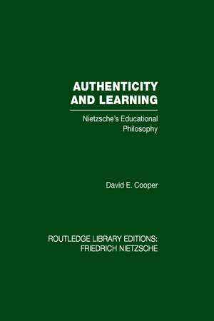 Authenticity and Learning: Nietzsche's Educational Philosophy de David Cooper