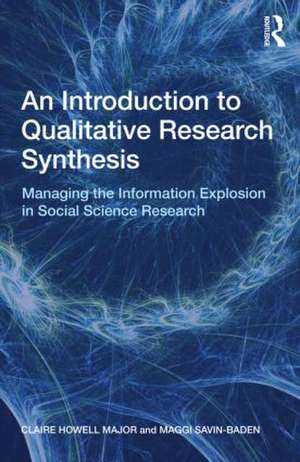 An Introduction to Qualitative Research Synthesis: Managing the Information Explosion in Social Science Research de Claire Howell Major