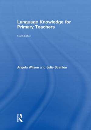 Language Knowledge for Primary Teachers de Angela Wilson