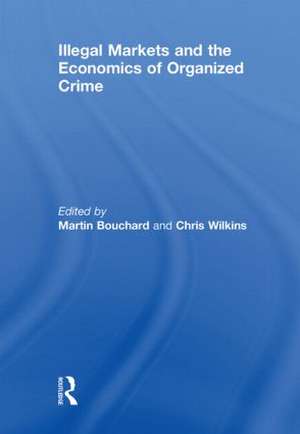 Illegal Markets and the Economics of Organized Crime de Martin Bouchard