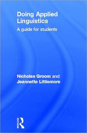 Doing Applied Linguistics: A guide for students de Nicholas Groom