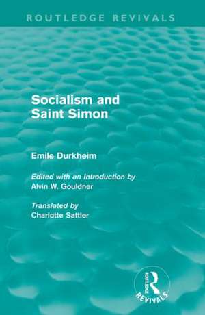 Socialism and Saint-Simon (Routledge Revivals) de Emile Durkheim