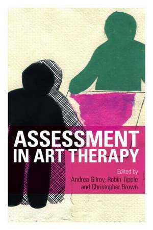 Assessment in Art Therapy de Andrea Gilroy