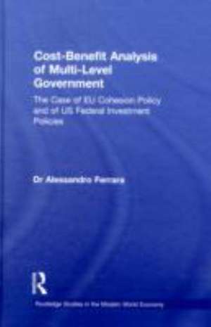 Cost-Benefit Analysis of Multi-Level Government: The Case of EU Cohesion Policy and of US Federal Investment Policies de Alessandro Ferrara