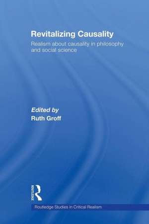 Revitalizing Causality: Realism about Causality in Philosophy and Social Science de Ruth Groff