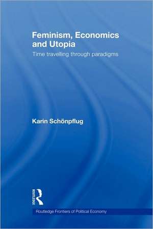 Feminism, Economics and Utopia: Time Travelling through Paradigms de Karin Schonpflug