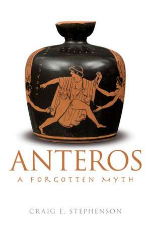 Anteros: A Forgotten Myth de Craig E. Stephenson