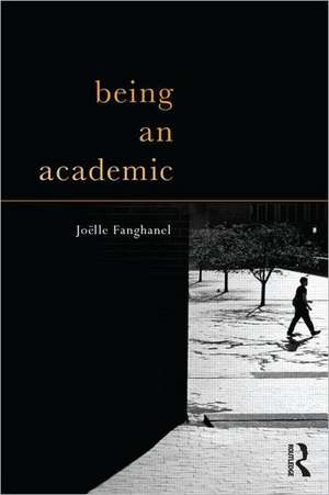 Being an Academic de Joёlle Fanghanel