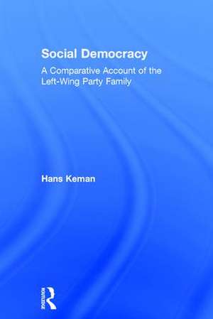 Social Democracy: A Comparative Account of the Left-Wing Party Family de Hans Keman