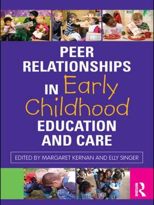 Peer Relationships in Early Childhood Education and Care de Margaret Kernan