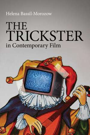 The Trickster in Contemporary Film de Helena Bassil-Morozow