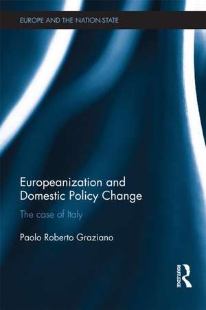 Europeanization and Domestic Policy Change: The Case of Italy de Paolo Graziano