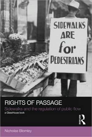 Rights of Passage: Sidewalks and the Regulation of Public Flow de Nicholas Blomley