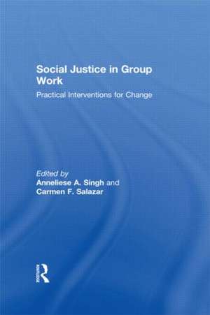 Social Justice in Group Work: Practical Interventions for Change de Anneliese Singh