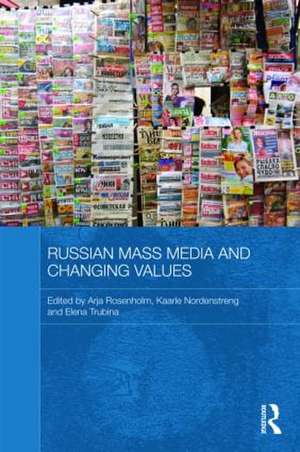 Russian Mass Media and Changing Values de Arja Rosenholm