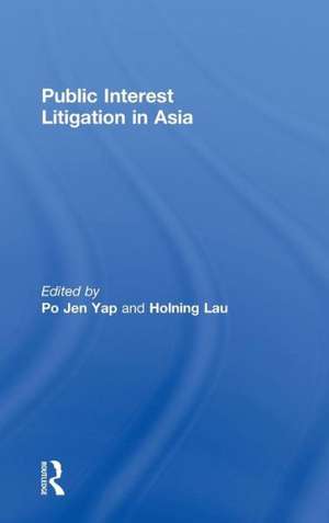 Public Interest Litigation in Asia de Po Jen Yap