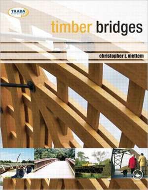 Timber Bridges de Christopher J. Mettem