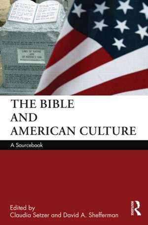 The Bible and American Culture: A Sourcebook de Claudia Setzer