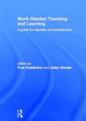 Work-Related Teaching and Learning: A guide for teachers and practitioners de Prue Huddleston