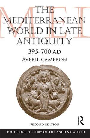 The Mediterranean World in Late Antiquity, AD 395-700 de Averil Cameron