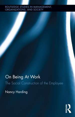 On Being At Work: The Social Construction of the Employee de Nancy Harding