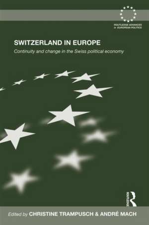 Switzerland in Europe: Continuity and Change in the Swiss Political Economy de Christine Trampusch