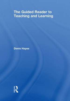 The Guided Reader to Teaching and Learning de Denis Hayes
