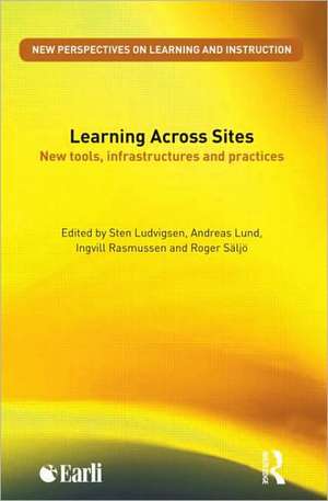 Learning Across Sites: New Tools, Infrastructures and Practices de Sten Ludvigsen