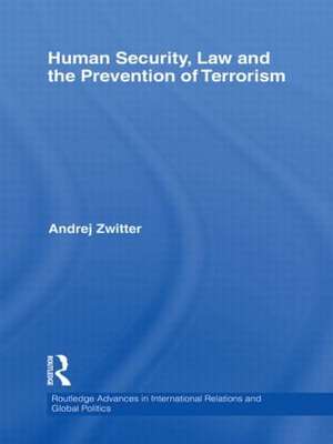 Human Security, Law and the Prevention of Terrorism de Andrej Zwitter