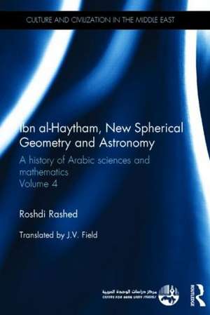 Ibn al-Haytham, New Astronomy and Spherical Geometry: A History of Arabic Sciences and Mathematics Volume 4 de Roshdi Rashed