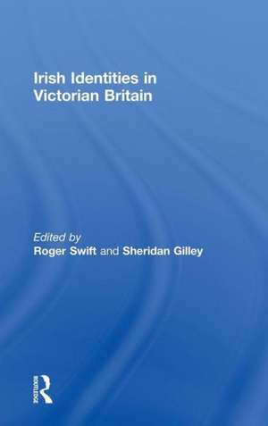 Irish Identities in Victorian Britain de Roger Swift