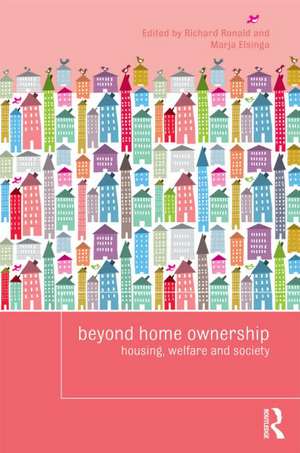 Beyond Home Ownership: Housing, Welfare and Society de Richard Ronald