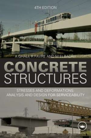 Concrete Structures: Stresses and Deformations: Analysis and Design for Sustainability, Fourth Edition de A. Ghali