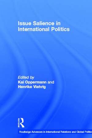 Issue Salience in International Politics de Kai Oppermann