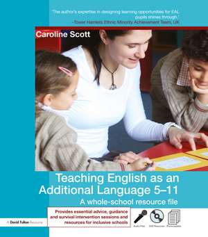 Teaching English as an Additional Language 5-11: A whole school resource file de Caroline Scott