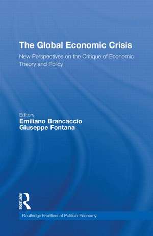 The Global Economic Crisis: New Perspectives on the Critique of Economic Theory and Policy de Emiliano Brancaccio