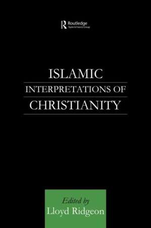 Islamic Interpretations of Christianity de Lloyd Ridgeon