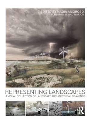 Representing Landscapes: A Visual Collection of Landscape Architectural Drawings de Nadia Amoroso
