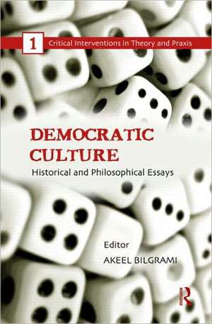 Democratic Culture: Historical and Philosophical Essays de Akeel Bilgrami