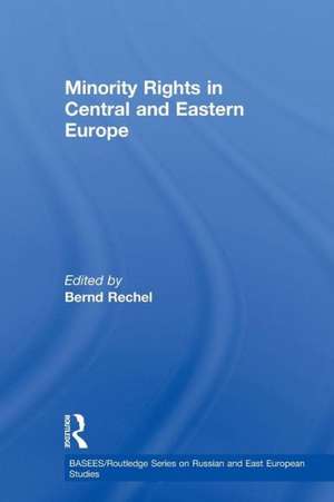 Minority Rights in Central and Eastern Europe de Bernd Rechel