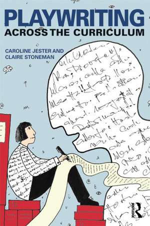 Playwriting Across the Curriculum de Caroline Jester