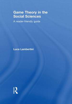 Game Theory in the Social Sciences: A Reader-friendly Guide de Luca Lambertini