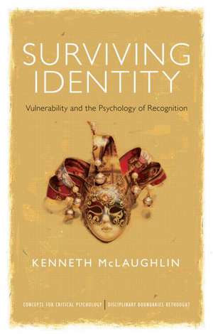 Surviving Identity: Vulnerability and the Psychology of Recognition de Kenneth McLaughlin