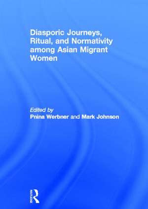 Diasporic Journeys, Ritual, and Normativity among Asian Migrant Women de Pnina Werbner