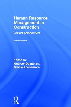 Human Resource Management in Construction: Critical Perspectives de Andrew Dainty