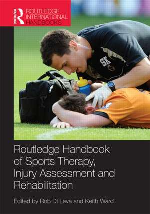 Routledge Handbook of Sports Therapy, Injury Assessment and Rehabilitation de Keith Ward