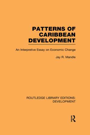 Patterns of Caribbean Development: An Interpretive Essay on Economic Change de Jay Mandle