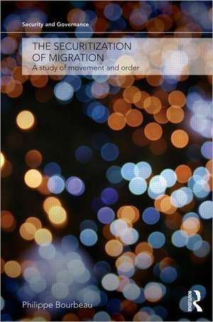 The Securitization of Migration: A Study of Movement and Order de Philippe Bourbeau